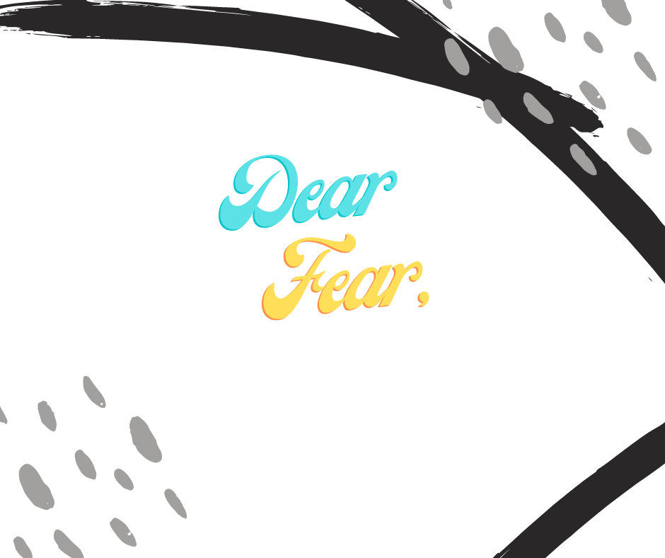 letter to fear. i fear no more
